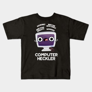 Computer Heckler Funny Hacker Pun Kids T-Shirt